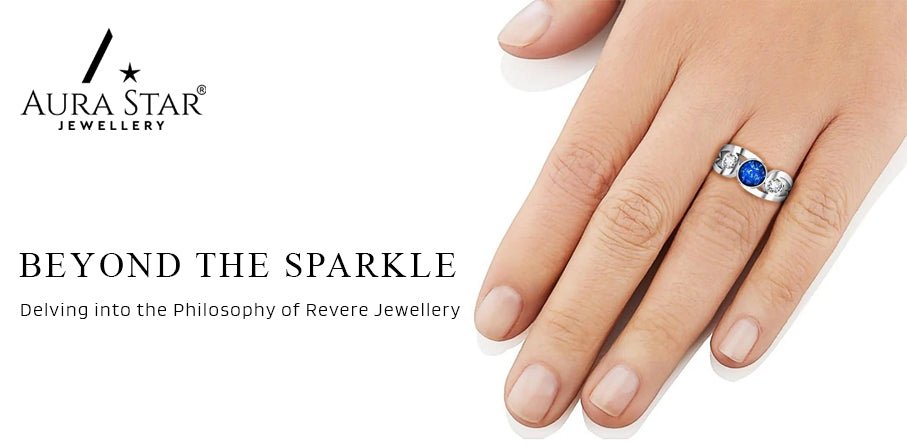 Beyond the Sparkle: Delving into the Philosophy of Revere Jewellery - Aura-Star® Jewellery