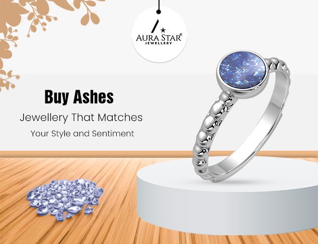 Buy Ashes Jewellery That Matches Your Style and Sentiment - Aura-Star® Jewellery