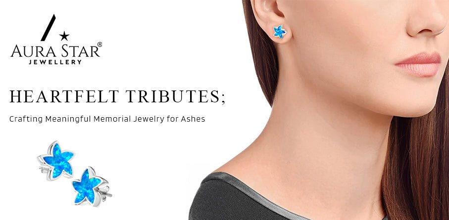 Heartfelt Tributes: Crafting Meaningful Memorial Jewelry for Ashes - Aura-Star® Jewellery