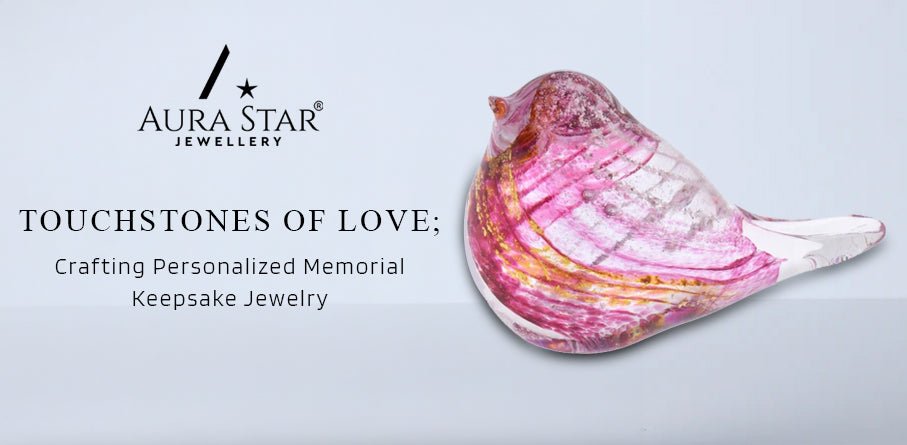 Touchstones of Love: Crafting Personalized Memorial Keepsake Jewelry - Aura-Star® Jewellery