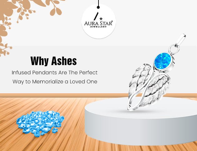 Why Ashes Infused Pendants Are the Perfect Way to Memorialize a Loved One - Aura-Star® Jewellery