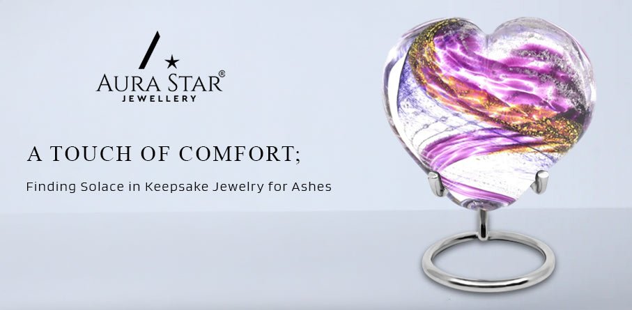 A Touch of Comfort: Finding Solace in Keepsake Jewelry for Ashes - Aura-Star® Jewellery