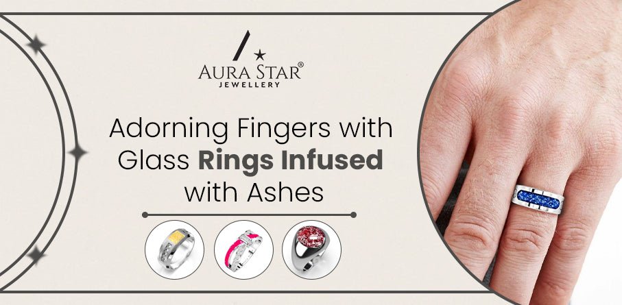 Adorning Fingers with Glass Rings Infused with Ashes - Aura-Star® Jewellery