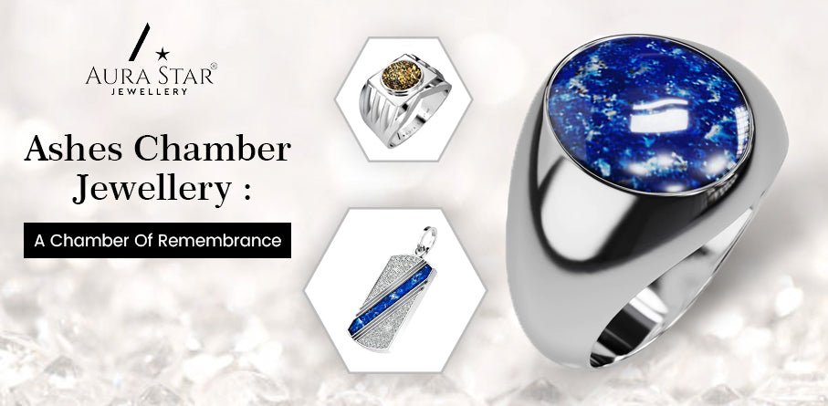 ASHES CHAMBER JEWELLERY: A CHAMBER OF REMEMBRANCE - Aura-Star® Jewellery