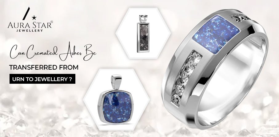 Can Cremated Ashes Be Transferred From Urn To Jewellery? - Aura-Star® Jewellery