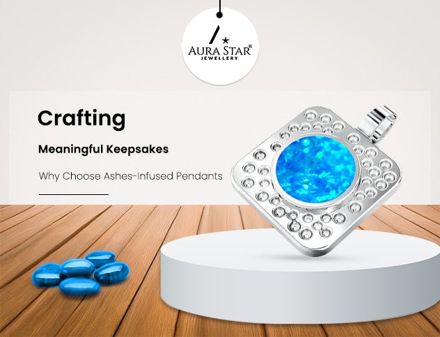 Crafting Meaningful Keepsakes: Why Choose Ashes-Infused Pendants? - Aura-Star® Jewellery