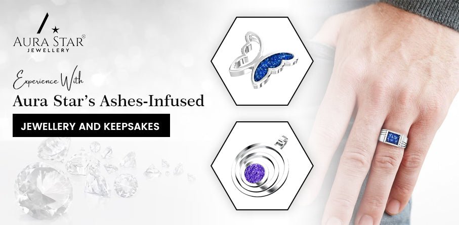 Experience With Aura Star’s Ashes-Infused Jewellery And Keepsakes - Aura-Star® Jewellery