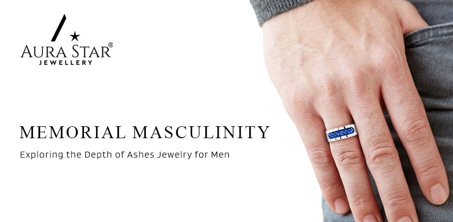 Memorial Masculinity: Exploring the Depth of Ashes Jewelry for Men - Aura-Star® Jewellery