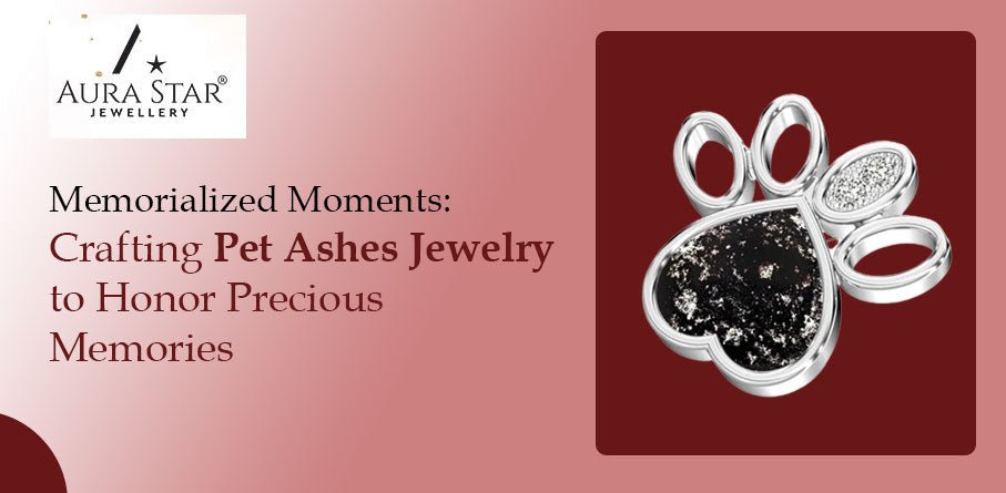 Memorialized Moments: Crafting Pet Ashes Jewelry to Honor Precious Memories - Aura-Star® Jewellery