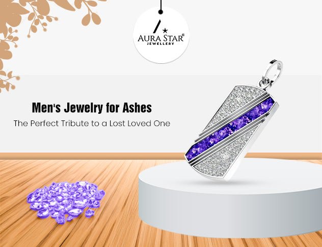 Men's Jewellery for Ashes: The Perfect Tribute to a Lost Loved One - Aura-Star® Jewellery