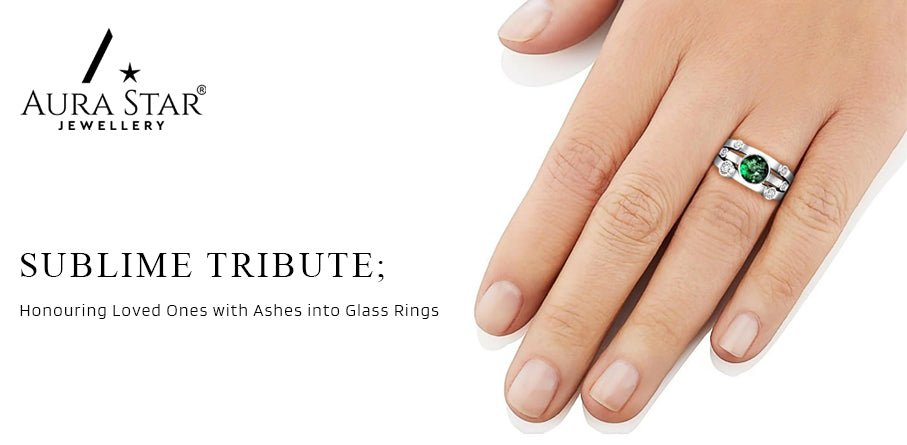 Sublime Tribute: Honouring Loved Ones with Ashes into Glass Rings - Aura-Star® Jewellery
