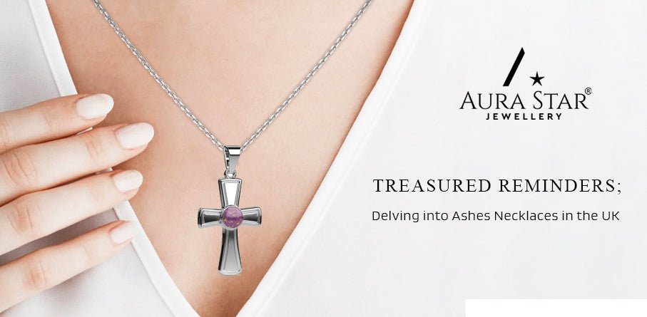 Treasured Reminders: Delving into Ashes Necklaces in the UK - Aura-Star® Jewellery