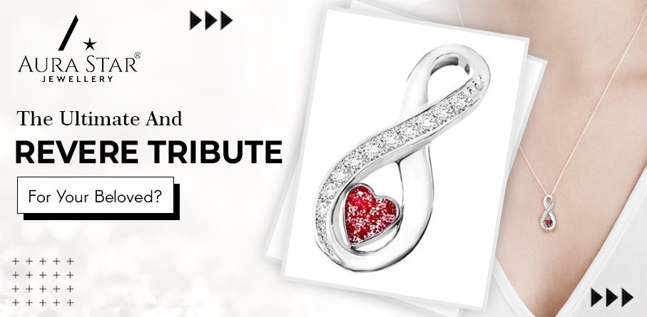 Why A Memorial Jewellery For Ashes Is The Ultimate And Revere Tribute For Your Beloved? - Aura-Star® Jewellery